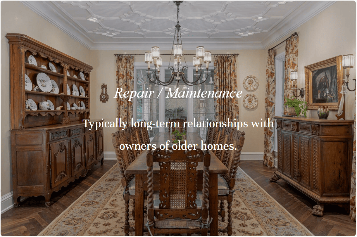 JSWUSA Services: Repair / Maintenance - Typically long-term relationships with owners of older homes.